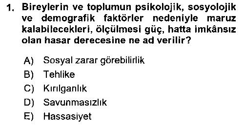 ISG108U Afet, Acil Durum ve Endüstriyel Kazalarda İş Sağlığı ve Güvenliği çıkmış sınav sorusu 1