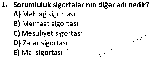 BS2005 Hayat ve Hayat Dışı Sigortalar çıkmış sınav sorusu 1
