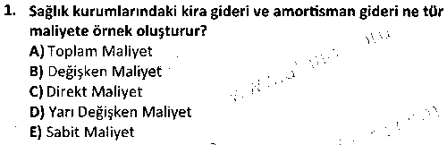 SAG2008 Sağlık Kurumlarında Maliyet Yönetimi çıkmış sınav sorusu 1
