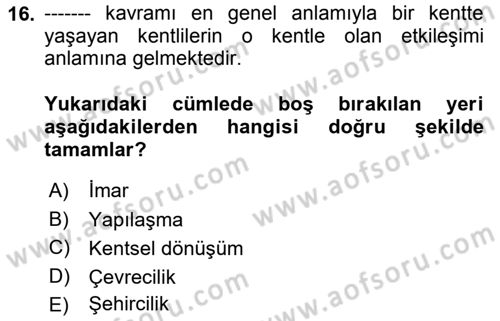 Kent, Planlama ve Afet Risk Yönetimi Dersi 2019 - 2020 Yılı (Vize) Ara Sınav Soruları 16. Soru