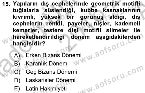 Ortaçağdan Günümüze Anadolu Uygarlıkları Dersi 2016 - 2017 Yılı (Vize) Ara Sınav Soruları 15. Soru