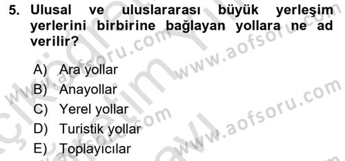 Acil Durum ve Afetlerde Ulaştırma Yönetimi ve Uygulamaları Dersi 2020 - 2021 Yılı Yaz Okulu Sınav Soruları 5. Soru