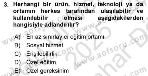 Özel Gereksinimli Bireyler İçin Afet ve Acil Durum Yönetimi Dersi 2025 - 2026 Yılı (Vize) Ara Sınav Soruları 3. Soru