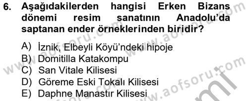 Ortaçağdan Günümüze Anadolu Uygarlıkları Dersi 2013 - 2014 Yılı (Vize) Ara Sınav Soruları 6. Soru