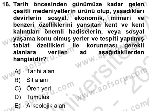 Arkeolojik Alan Yönetimi Dersi 2023 - 2024 Yılı Yaz Okulu Sınav Soruları 16. Soru