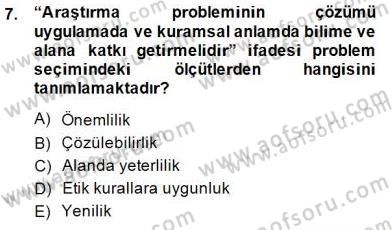 Bilimsel Araştırma Yöntemleri Dersi 2014 - 2015 Yılı (Vize) Ara Sınav Soruları 7. Soru