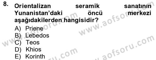 Anadolu Arkeolojisi Dersi 2014 - 2015 Yılı Tek Ders Sınav Soruları 8. Soru
