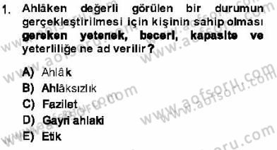 Adalet Meslek Etiği Dersi 2013 - 2014 Yılı (Final) Dönem Sonu Sınav Soruları 1. Soru