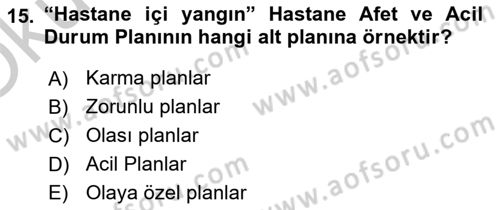 Afet Tıbbı ve Yönetim İlkeleri Dersi 2018 - 2019 Yılı Yaz Okulu Sınav Soruları 15. Soru