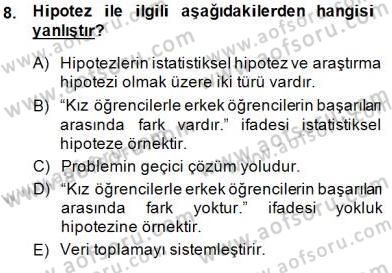 Bilimsel Araştırma Yöntemleri Dersi 2014 - 2015 Yılı (Vize) Ara Sınav Soruları 8. Soru