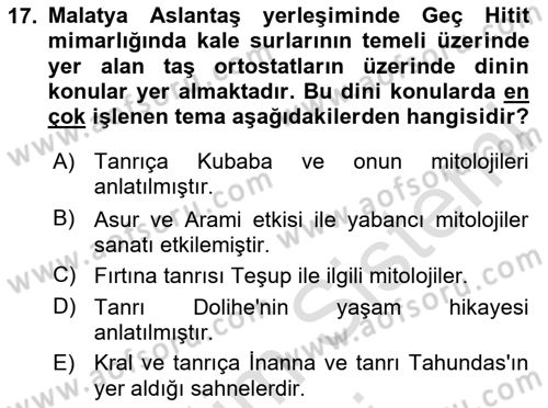 Anadolu Arkeolojisi Dersi 2024 - 2025 Yılı (Vize) Ara Sınav Soruları 17. Soru