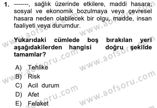 Acil Durum ve Afet Farkındalık Eğitimi Dersi 2024 - 2025 Yılı (Vize) Ara Sınav Soruları 1. Soru