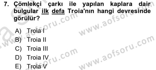 Anadolu Arkeolojisi Dersi 2016 - 2017 Yılı (Vize) Ara Sınav Soruları 7. Soru
