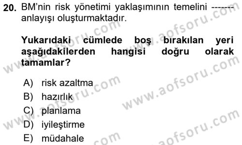 Afet Risk Azaltma Politikaları Dersi 2018 - 2019 Yılı (Vize) Ara Sınav Soruları 20. Soru