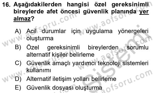 Özel Gereksinimli Bireyler İçin Afet ve Acil Durum Yönetimi Dersi 2018 - 2019 Yılı Yaz Okulu Sınav Soruları 16. Soru