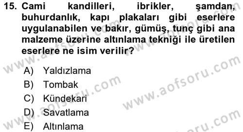 Ortaçağdan Günümüze Anadolu Uygarlıkları Dersi 2015 - 2016 Yılı (Final) Dönem Sonu Sınav Soruları 15. Soru
