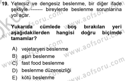 Beslenmenin Temel İlkeleri Dersi 2018 - 2019 Yılı Yaz Okulu Sınav Soruları 19. Soru