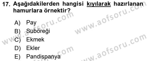 Temel Mutfak Teknikleri Dersi 2016 - 2017 Yılı (Final) Dönem Sonu Sınav Soruları 17. Soru