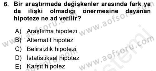 Sosyal Bilimlerde Araştırma Yöntemleri Dersi 2018 - 2019 Yılı (Vize) Ara Sınav Soruları 6. Soru