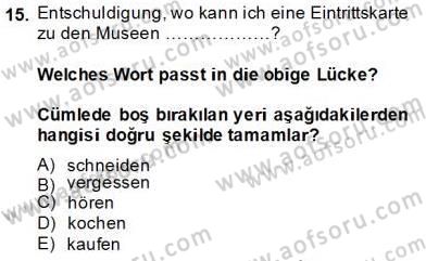 Turizm İçin Almanca 2 Dersi 2013 - 2014 Yılı Tek Ders Sınav Soruları 15. Soru