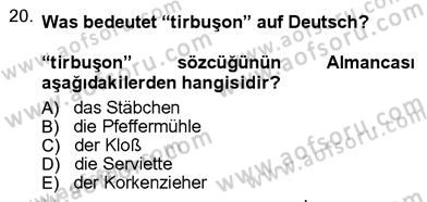 Almanca 3 Dersi 2012 - 2013 Yılı (Vize) Ara Sınav Soruları 20. Soru