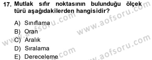 Sosyal Bilimlerde Araştırma Yöntemleri Dersi 2013 - 2014 Yılı (Final) Dönem Sonu Sınav Soruları 17. Soru
