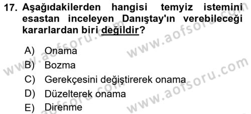 İdari Yargı Ve Anayasa Yargısı Dersi 2021 - 2022 Yılı (Vize) Ara Sınav Soruları 17. Soru