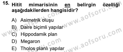 Anadolu Arkeolojisi Dersi 2013 - 2014 Yılı (Vize) Ara Sınav Soruları 15. Soru
