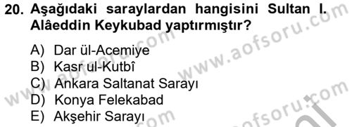 Ortaçağdan Günümüze Anadolu Uygarlıkları Dersi 2012 - 2013 Yılı (Vize) Ara Sınav Soruları 20. Soru