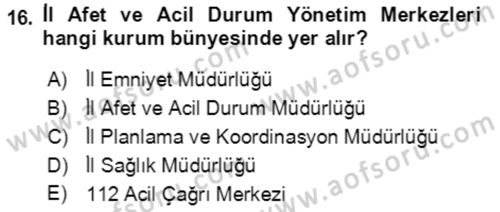Acil Durum Ve Afet Yönetimi Planları Dersi 2018 - 2019 Yılı (Vize) Ara Sınav Soruları 16. Soru