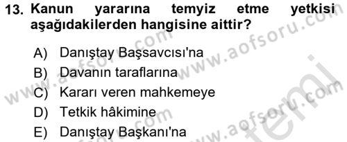İdari Yargı Dersi 2016 - 2017 Yılı (Final) Dönem Sonu Sınav Soruları 13. Soru