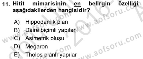 Anadolu Arkeolojisi Dersi 2016 - 2017 Yılı (Vize) Ara Sınav Soruları 11. Soru