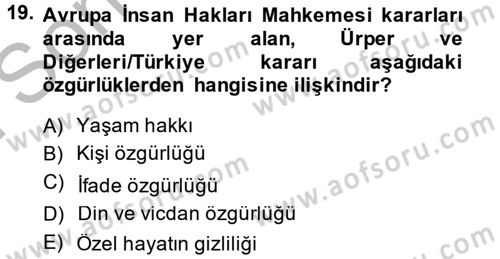 İnsan Hakları Ve Kamu Özgürlükleri Dersi 2014 - 2015 Yılı (Final) Dönem Sonu Sınav Soruları 19. Soru