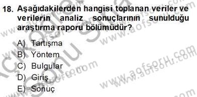 Bilimsel Araştırma Yöntemleri Dersi 2013 - 2014 Yılı (Final) Dönem Sonu Sınav Soruları 18. Soru