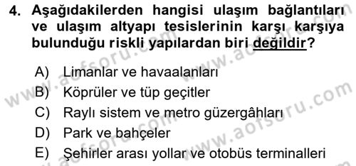 Acil Durum ve Afetlerde Ulaştırma Yönetimi ve Uygulamaları Dersi 2021 - 2022 Yılı Yaz Okulu Sınav Soruları 4. Soru