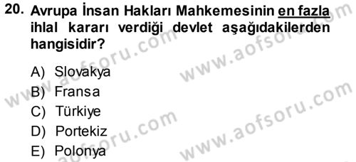 İnsan Hakları Ve Kamu Özgürlükleri Dersi 2013 - 2014 Yılı (Final) Dönem Sonu Sınav Soruları 20. Soru