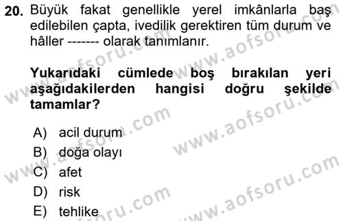 Acil Durum Ve Afet Yönetimi Planları Dersi 2020 - 2021 Yılı Yaz Okulu Sınav Soruları 20. Soru