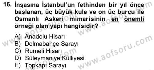 Ortaçağdan Günümüze Anadolu Uygarlıkları Dersi 2014 - 2015 Yılı Tek Ders Sınav Soruları 16. Soru