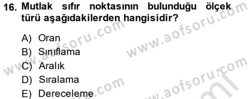 Sosyal Bilimlerde Araştırma Yöntemleri Dersi 2013 - 2014 Yılı Tek Ders Sınav Soruları 16. Soru