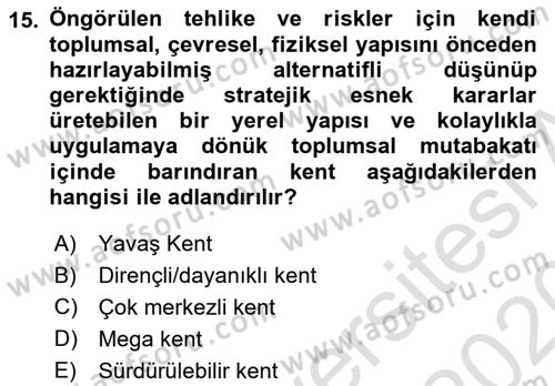 Kent, Planlama ve Afet Risk Yönetimi Dersi 2019 - 2020 Yılı (Final) Dönem Sonu Sınav Soruları 15. Soru