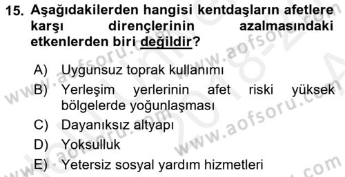 Afet Risk Azaltma Politikaları Dersi 2018 - 2019 Yılı (Vize) Ara Sınav Soruları 15. Soru