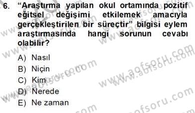 Bilimsel Araştırma Yöntemleri Dersi 2013 - 2014 Yılı Tek Ders Sınav Soruları 6. Soru