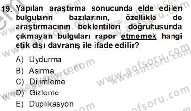 Bilimsel Araştırma Yöntemleri Dersi 2013 - 2014 Yılı (Final) Dönem Sonu Sınav Soruları 19. Soru