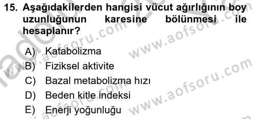 Beslenmenin Temel İlkeleri Dersi 2018 - 2019 Yılı Yaz Okulu Sınav Soruları 15. Soru