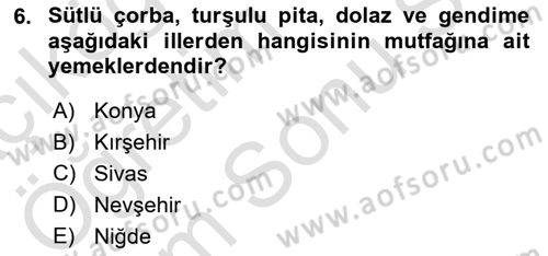 Yöresel Mutfaklar Dersi 2024 - 2025 Yılı (Final) Dönem Sonu Sınav Soruları 6. Soru