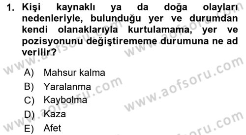Arama Kurtarma Bilgisi ve Etik Değerler Dersi 2023 - 2024 Yılı (Final) Dönem Sonu Sınav Soruları 1. Soru