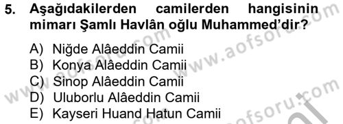 Ortaçağdan Günümüze Anadolu Uygarlıkları Dersi 2012 - 2013 Yılı (Final) Dönem Sonu Sınav Soruları 5. Soru
