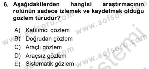 Sosyal Bilimlerde Araştırma Yöntemleri Dersi 2023 - 2024 Yılı (Final) Dönem Sonu Sınav Soruları 6. Soru