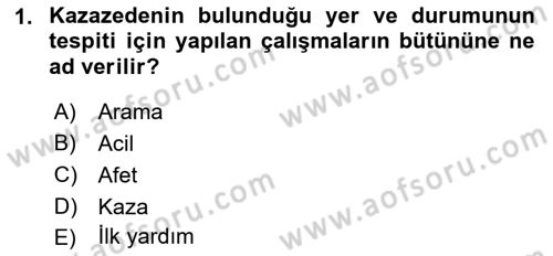 Arama Kurtarma Bilgisi ve Etik Değerler Dersi 2019 - 2020 Yılı (Vize) Ara Sınav Soruları 1. Soru