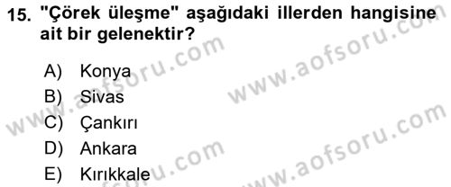 Yöresel Mutfaklar Dersi 2018 - 2019 Yılı Yaz Okulu Sınav Soruları 15. Soru